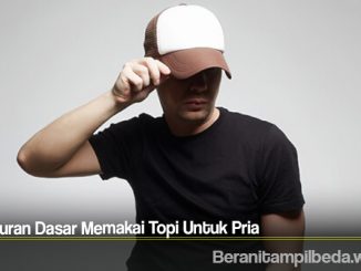 Tips Aturan Dasar Memakai Topi Untuk Pria